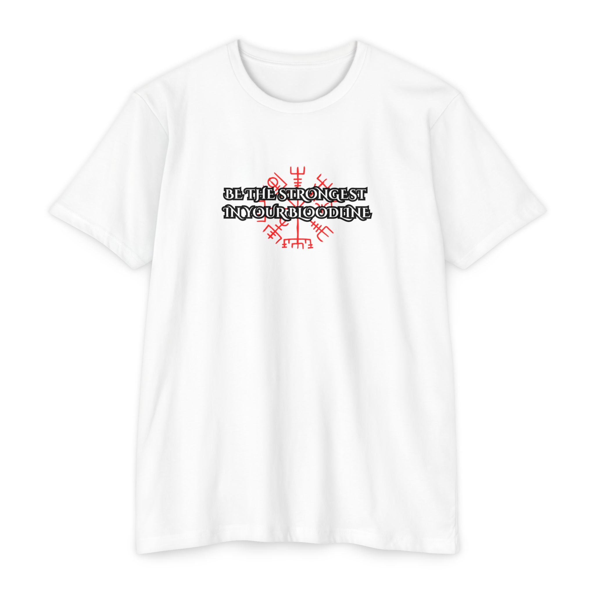 “Be the Strongest in Your Bloodline” T-Shirt